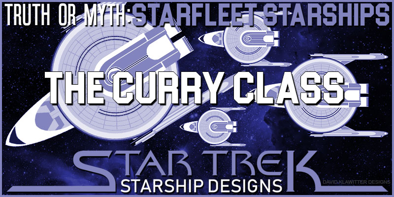 Truth Or Myth - Starfleet Starships - The Curry Class