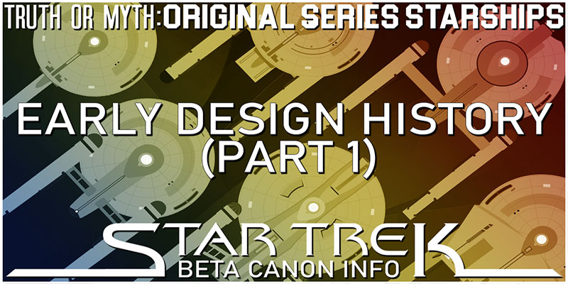 Truth OR Myth- Beta Canon Starships- TOS Era Designs (Part 1)