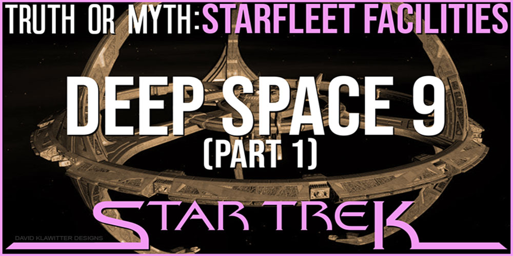 Truth OR Myth? Starfleet Facilities -Deep Space 9 1