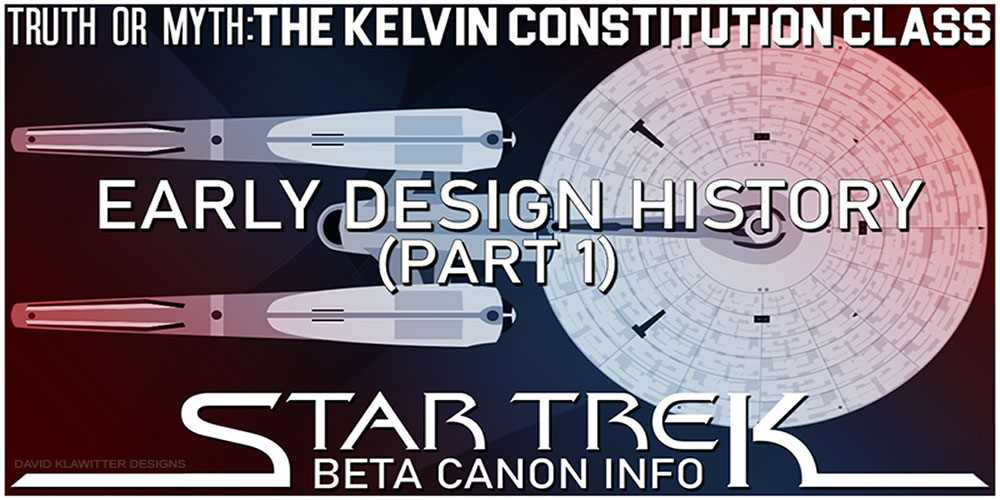 Truth OR Myth? BETA - Kelvin Constitution Class, Early Design History - Pt 1