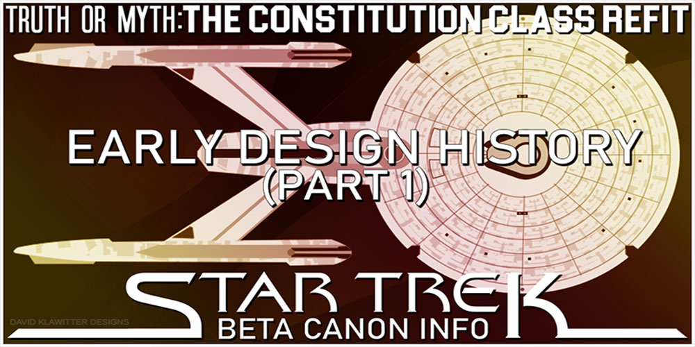 Truth OR Myth BETA- The Constitution Class Refit, Early Design History