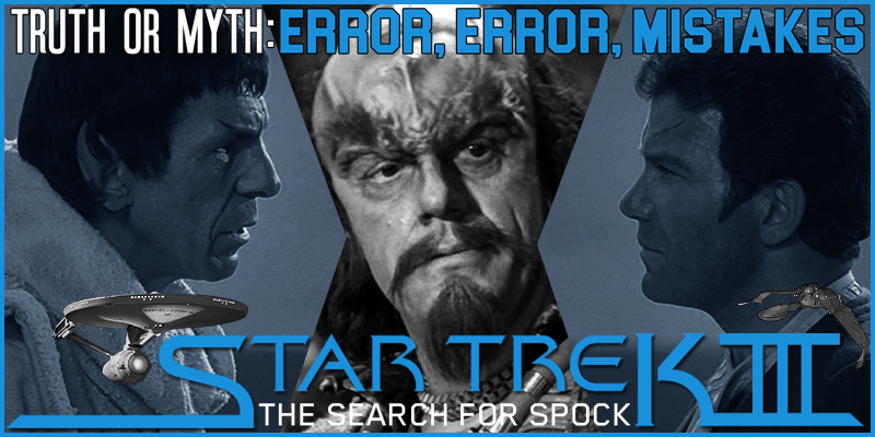 Feature Image Truth OR Myth Error, Error, Mistakes! Star Trek III The Search For Spock
