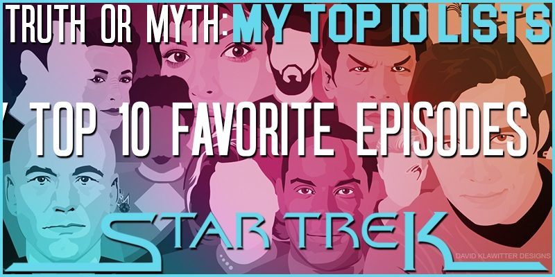 Feature-Image-Truth-OR-Myth--My-Top-10-Favorite-Star-Trek-Episodes