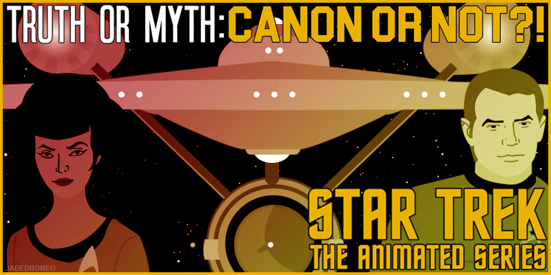 Feature Image Truth OR Myth The Animated Trek, Canon Or Not