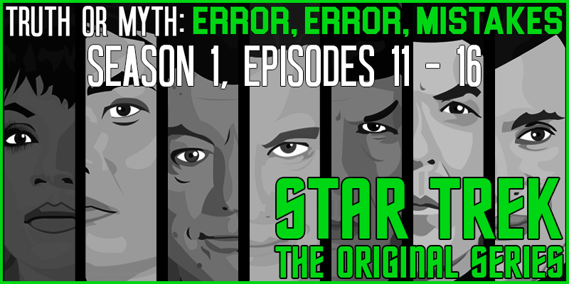 Featured Image - (Episode 19) Truth OR Myth Error, Error, Mistakes! Star Trek TOS (Part 3)