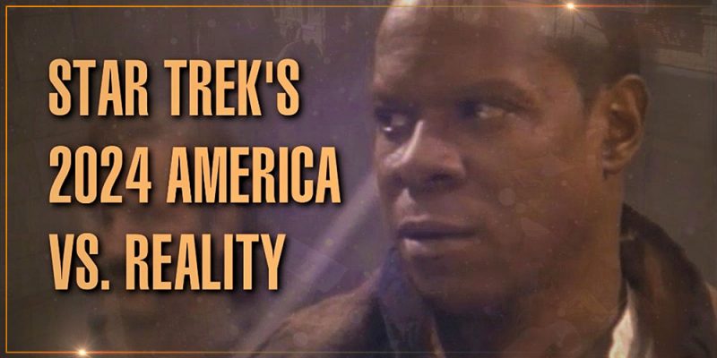 Orange River Media - Star Trek’s 2024 America vs. Reality
