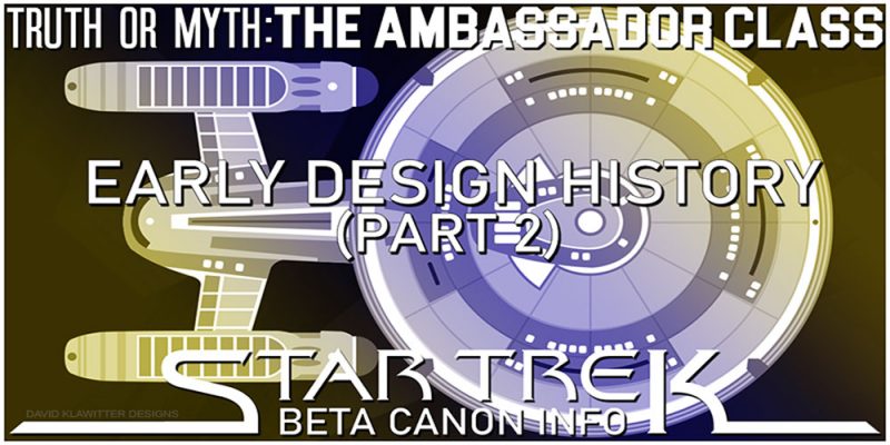 Truth OR Myth BETA The Ambassador Class, Early Design History2