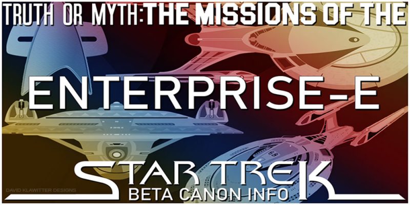 Truth OR Myth? BETA- The Missions Of The Enterprise-E