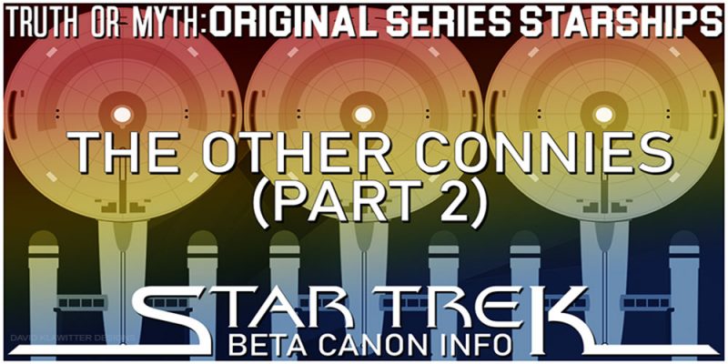 Truth OR Myth? Beta Canon Starships - The Other Connies Pt 2