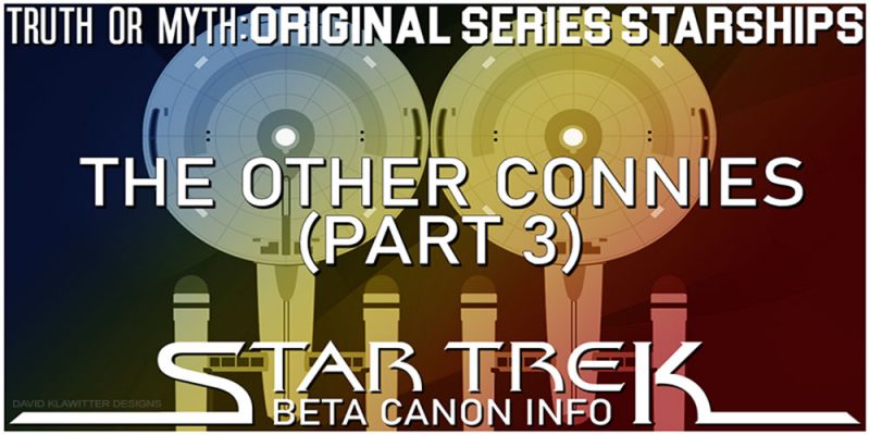Truth OR Myth? Beta Canon Starships - The Other Connies Pt3