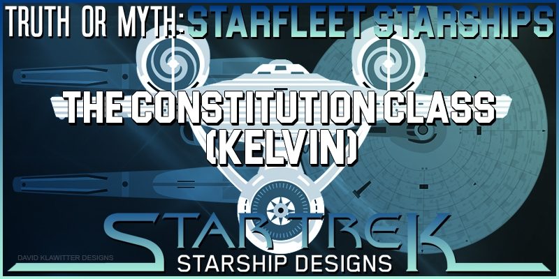 Featured-Image-Truth-OR-Myth-Starfleet-Starships--The-Constitution-Class-(Kelvin-Timeline)