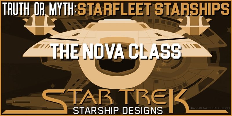 Featured-Image-Truth-OR-Myth-Starfleet-Starships--The-Nova-Class