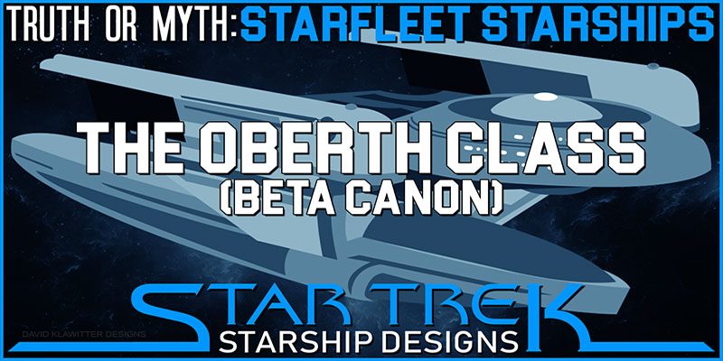 Truth OR Myth? Starfleet Starships - The Oberth Class (Beta Canon)
