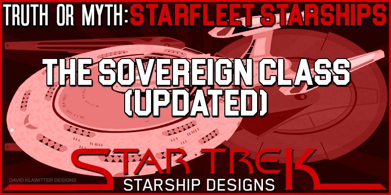 Featured-Image-Truth-OR-Myth--Starfleet-Starships--The-Sovereign-Class