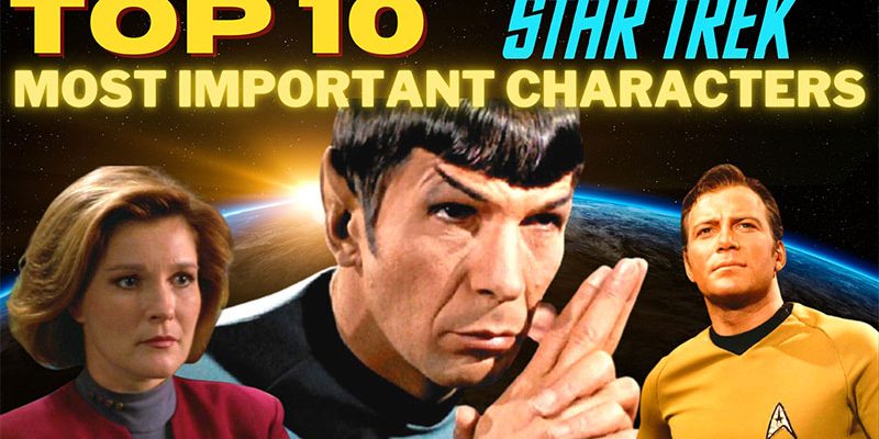 What Did I Miss? - Top 10 Star Trek: Most Important Characters