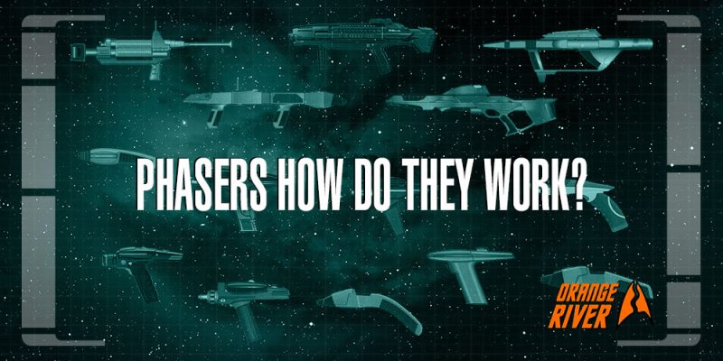 Header Orange River Media - The Science of Star Trek’s Phasers