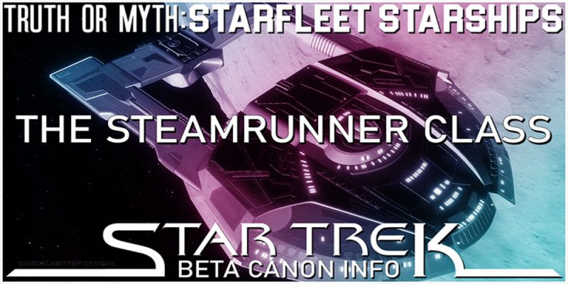 Header Truth OR Myth? Beta Canon - The Steamrunner Class