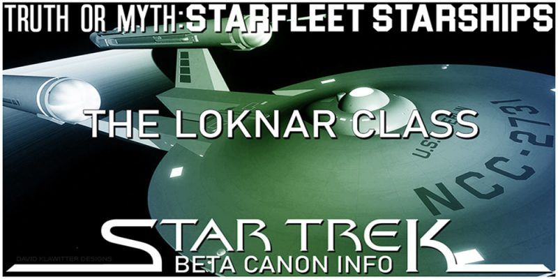 Header Truth OR Myth? Beta Canon - The Loknar Class