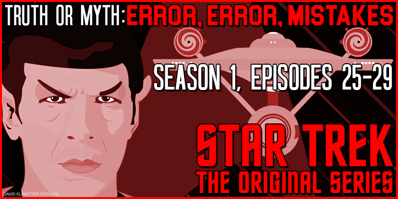 Truth OR Myth Error, Error, Mistakes Star Trek TOS (Part 6)