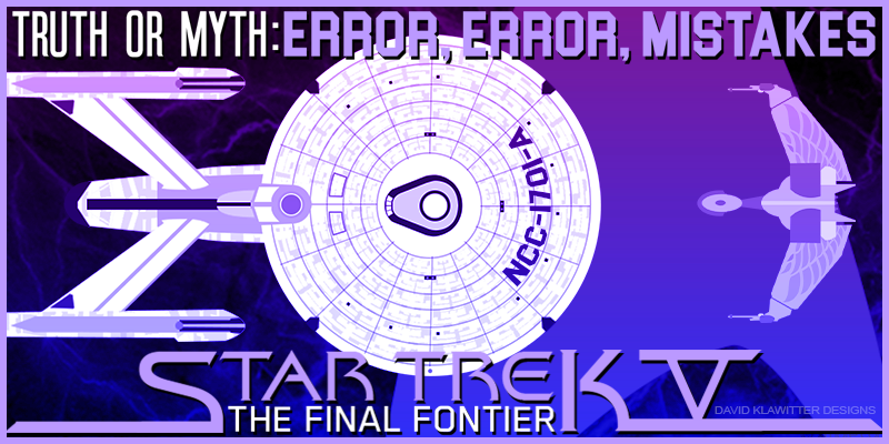 Truth OR Myth - Error, Error, Mistakes! Star Trek V The Final Frontier