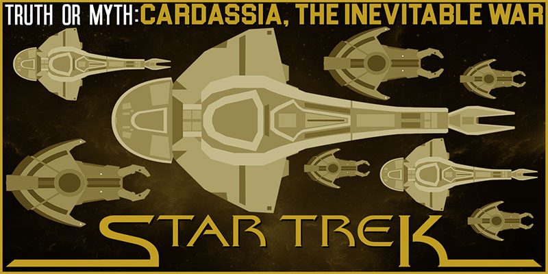 Truth OR Myth? Cardassia - The Inevitable War