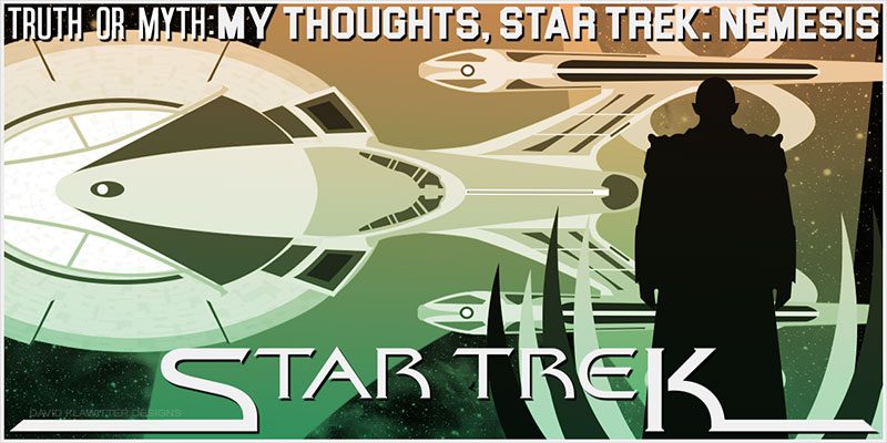 Truth OR Myth? My thoughts, Star Trek: Nemesis